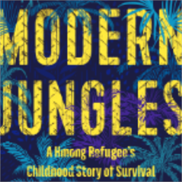 Front cover of Modern Jungles, A Hmong Refugee's Childhood Story of Survival