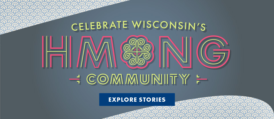 Celebrate Wisconsin's Hmong Heritage!