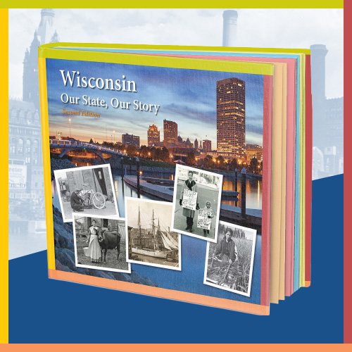 Wisconsin Our State, Our Story Second Edition