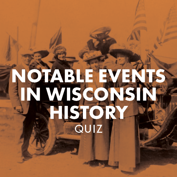 Notable Events and Historical Figures in Wisconsin Quiz