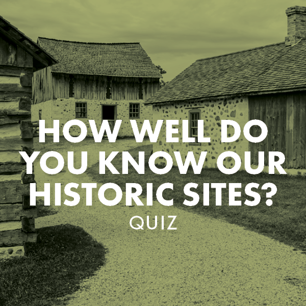 How well do you know our historic sites?