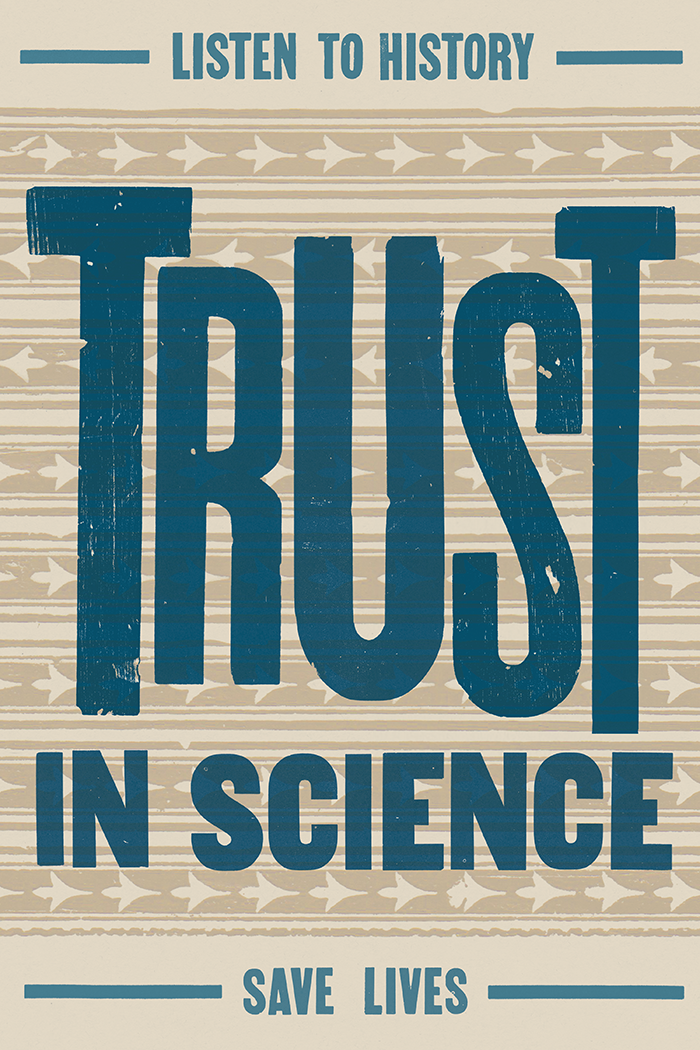 In this historically created, letter press print, ther is teal text on a oatmeal colored paper and background. a repeating pattern of of stars is faintly percievable in the background. The teal text reads, 'Listen to history, trust in science, save lives.