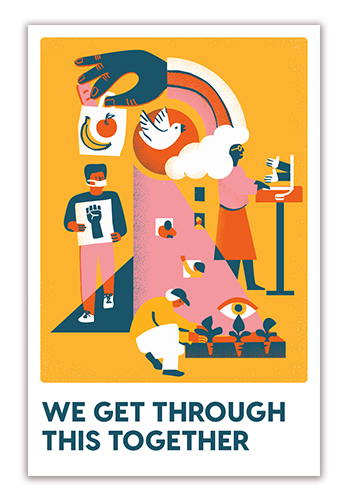 We Get Through This Together by Emily Maryniak Poster, featuring three people engaging in various activities: gardening, working online, protesting for black lives. A large hand with a rainbow gathers groceries.