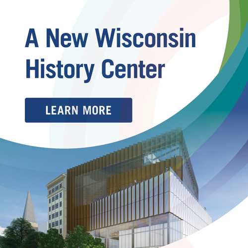 Wisconsin's New History Center, Get the Latest!