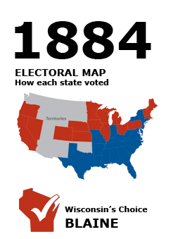 1884 US Electoral Map: How each state voted. Wisconsin's Choice: Blaine.