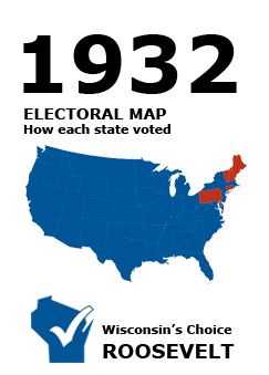 1932 US Electoral Map: How each state voted. Election Results. Wisconsin's Choice: Roosevelt.
