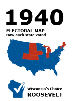 1940 US Electoral Map: How each state voted. Election Results. Wisconsin's Choice: Roosevelt.