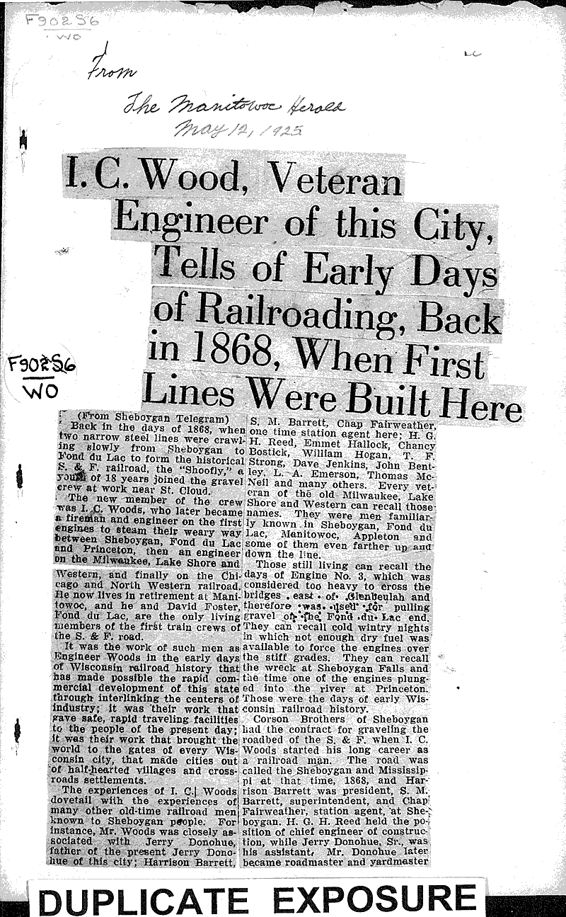 I.C. Wood, veteran engineer of this city, tells of early days of railroading, back in 1868, when first lines were built here Source: Manitowoc Herald Topics: Transportation Date: 1925-05-12